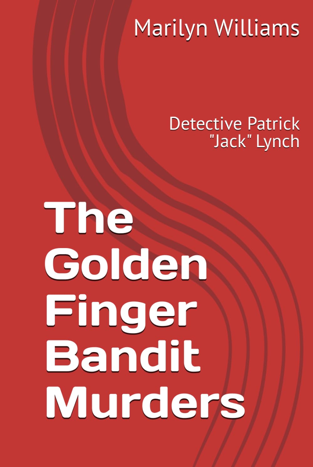 The Golden Finger Bandit Murders: Detective Patrick "Jack" Lynch