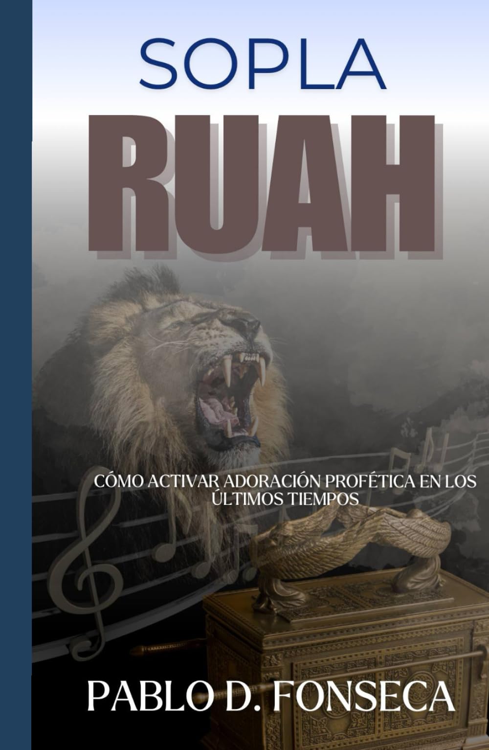 SOPLA RUAH: Como Activar la Adoración Profética En los Últimos Tiempos (Spanish Edition)
