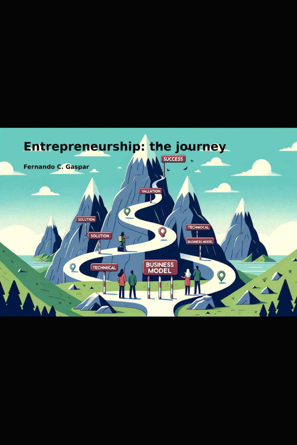 Entrepreneurship: the journey: Creating startups with all the tools available