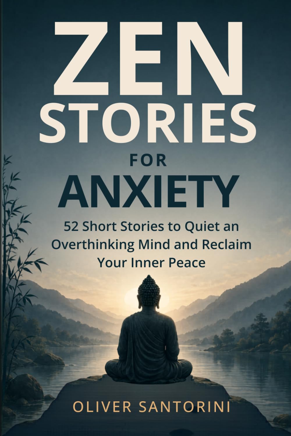 Zen Stories for Anxiety: 52 Short Stories to Quiet an Overthinking Mind and Reclaim Your Inner Peace