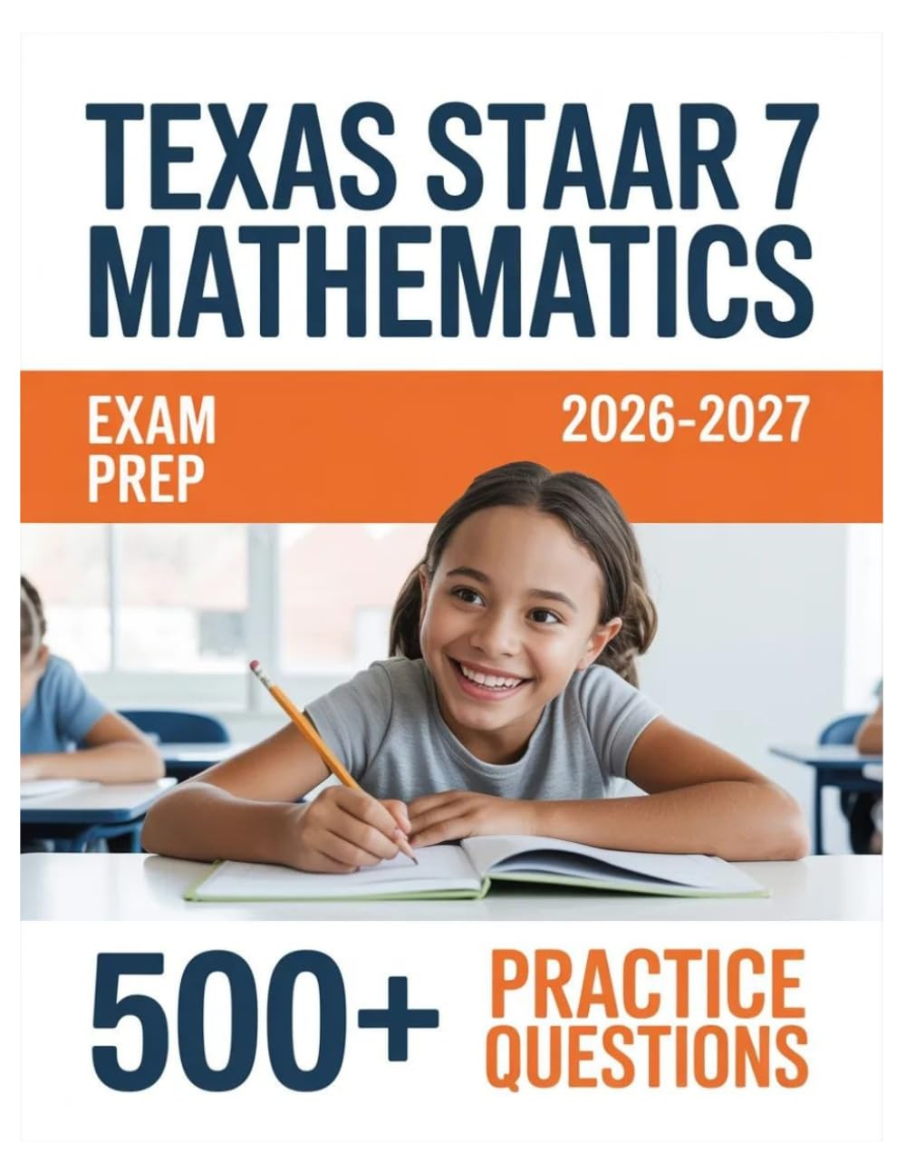 Texas STAAR Grade 7 Mathematics Exam Prep 2026-2027: Complete Material Overview with Practice Test Set, Complete Answer Keys, and Solutions