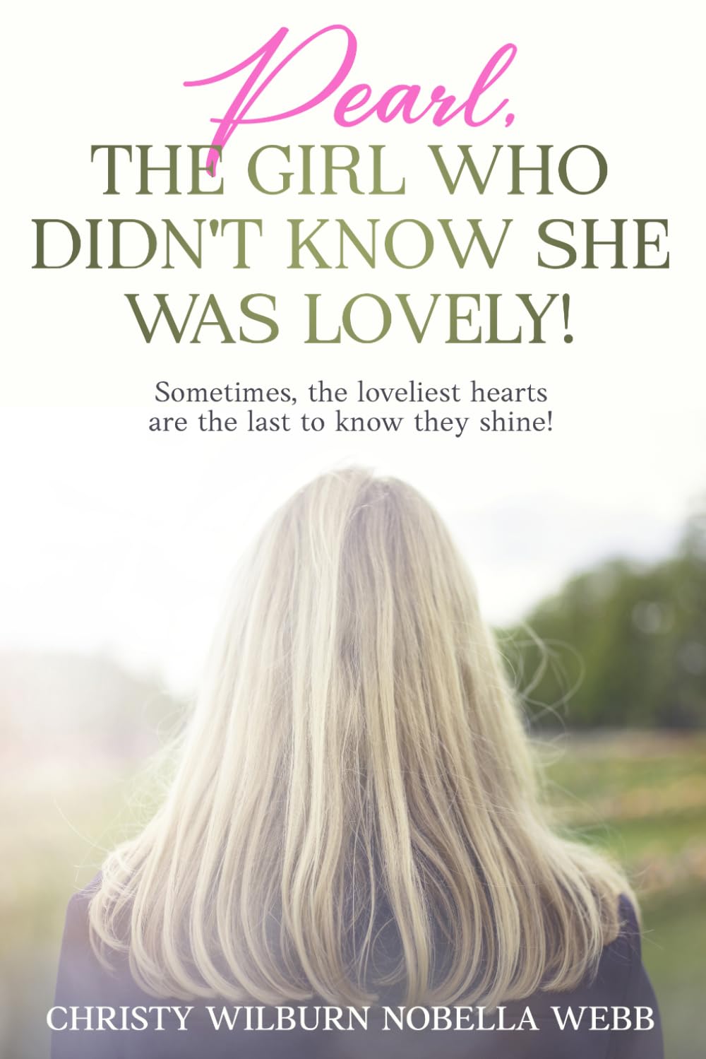 Pearl, The Girl Who Didn't Know She Was Lovely!: Sometimes, the loveliest hearts are the last to know they shine!
