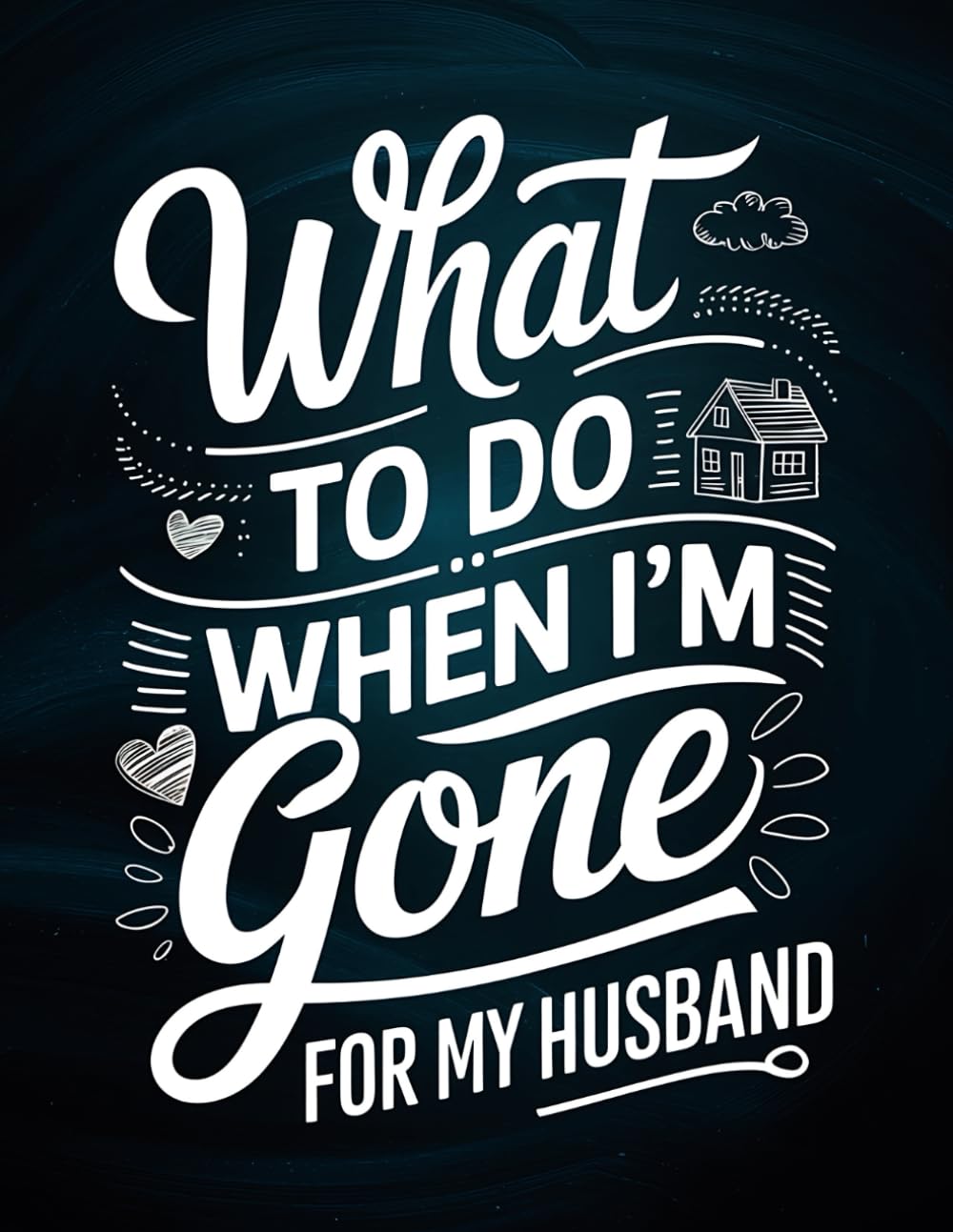 What To Do When I'm Gone - For My Husband: Planner, Checklists & Document Tracker To Support Your Loved Ones After You Die
