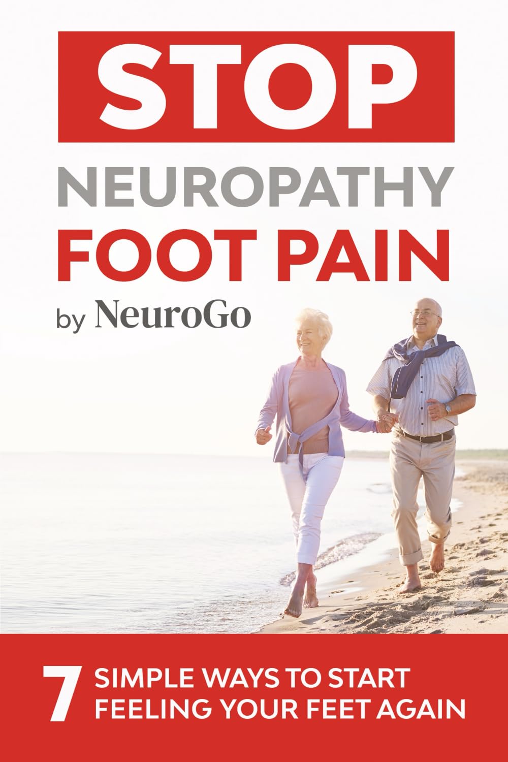 Stop Neuropathy Foot Pain: 7 Simple Ways to Start Feeling Your Feet Again (Large Print Edition)