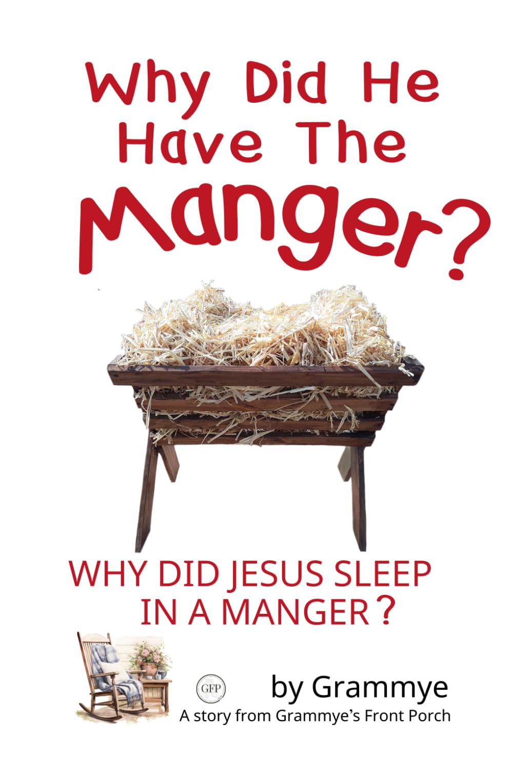 Why Did He Have The Manger?: Why Did Jesus Sleep In A Manger?