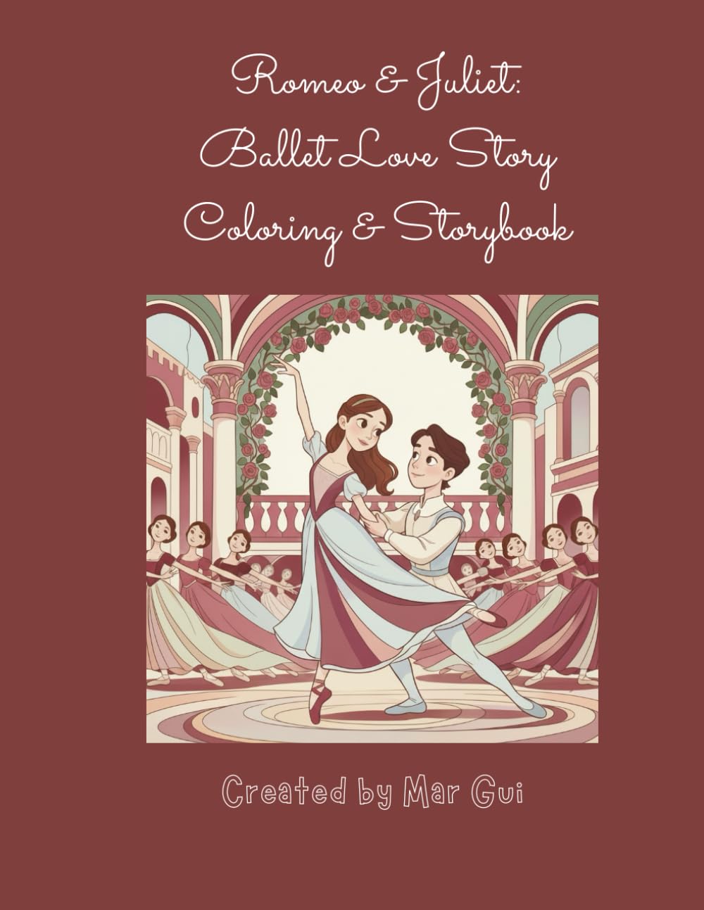 Ballet Dreams: Romeo and Juliet Coloring Storybook: A Child-Friendly Ballet Retelling with 32 Beautiful, Highly Detailed Coloring Pages (Ballet Dreams Coloring Book Series)