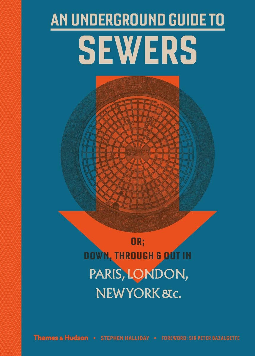 Download Book An Underground Guide to Sewers: or: Down, Through and Out in Paris, London, New York, &c. No Survey