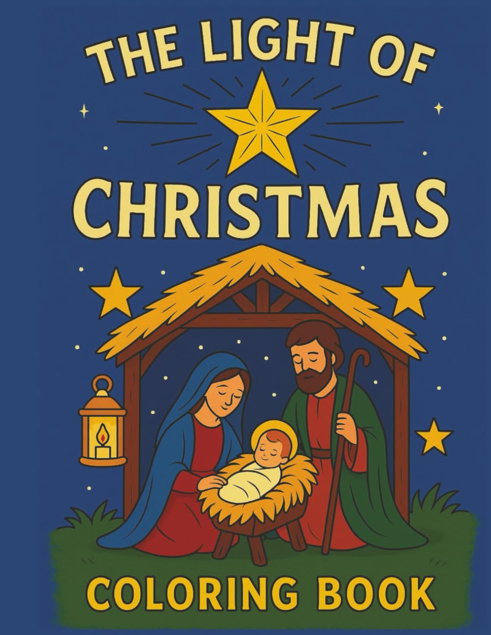 The Light of Christmas Coloring Book: A faith filled coloring book celebrating Jesus, the Light of the World.