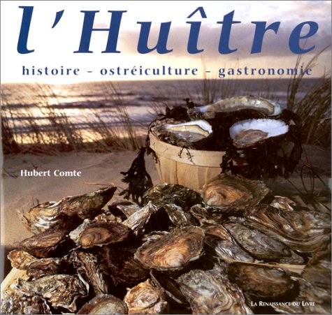 Télécharger L'Huître : histoire, ostréiculture, gastronomie PDF