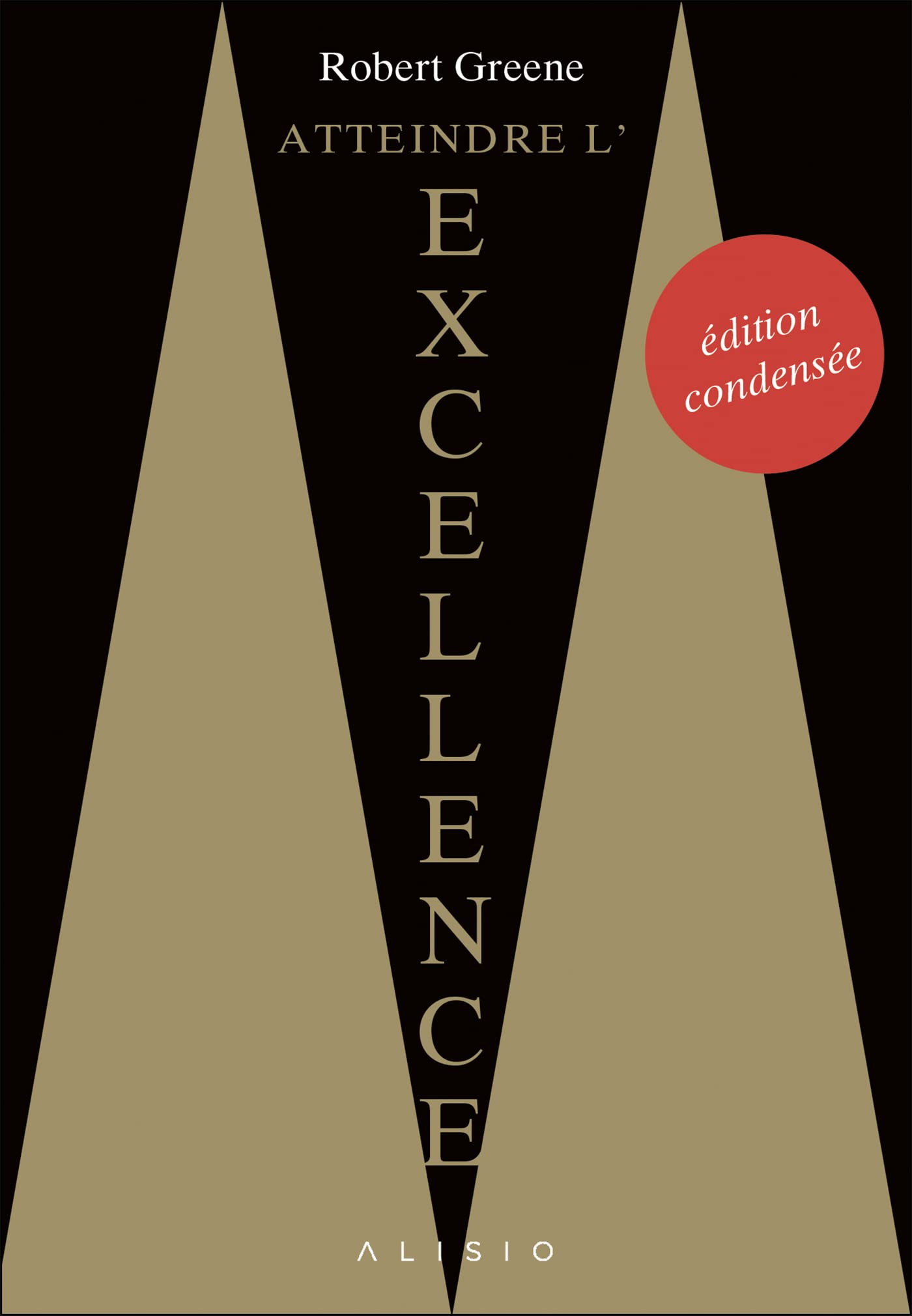 Atteindre l'excellence (édition condensée): Edition condensée