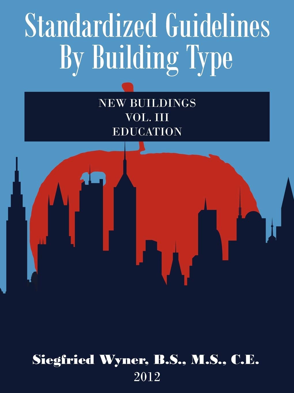 Standardized Guidelines by Building Type: Vol.III New Buildings Education Paperback – September 27, 2012