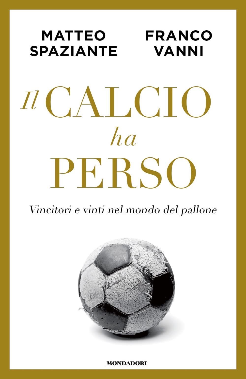 Il Calcio Ha Perso. Vincitori E Vinti Nel Mondo Del Pallone - 4