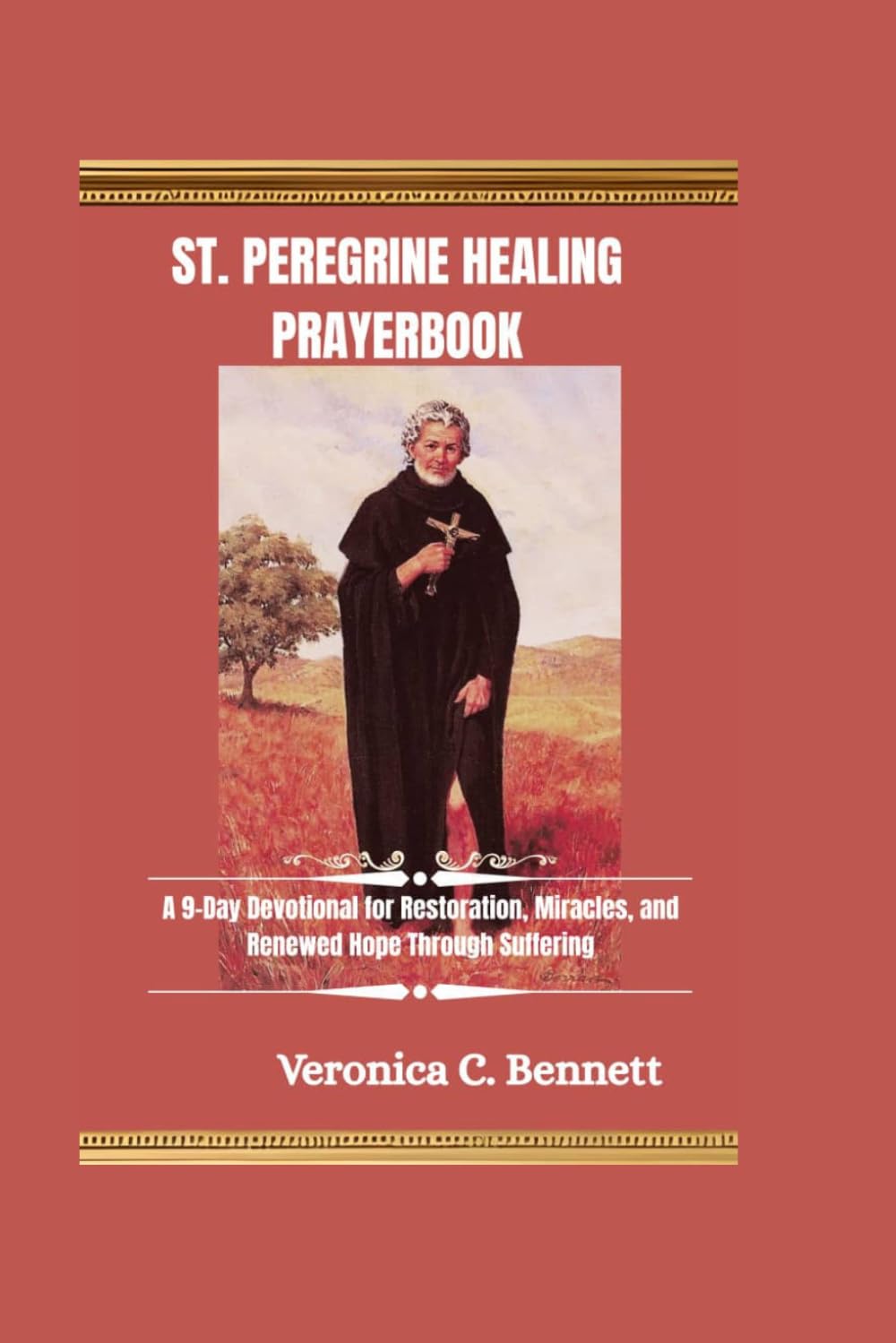 St. Peregrine Healing Prayerbook: A 9-Day Devotional for Restoration, Miracles, and Renewed Hope Through Suffering