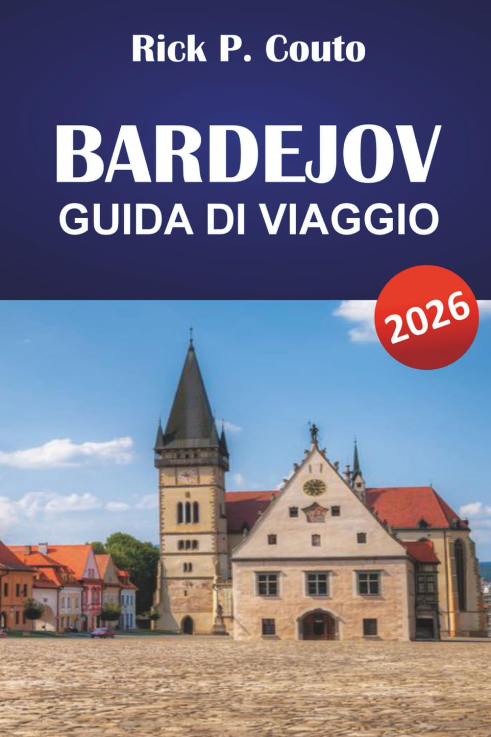 BARDEJOV GUIDA DI VIAGGIO 2026: Scopri siti storici, cucina locale, attività all'aperto ed esperienze culturali in Slovacchia