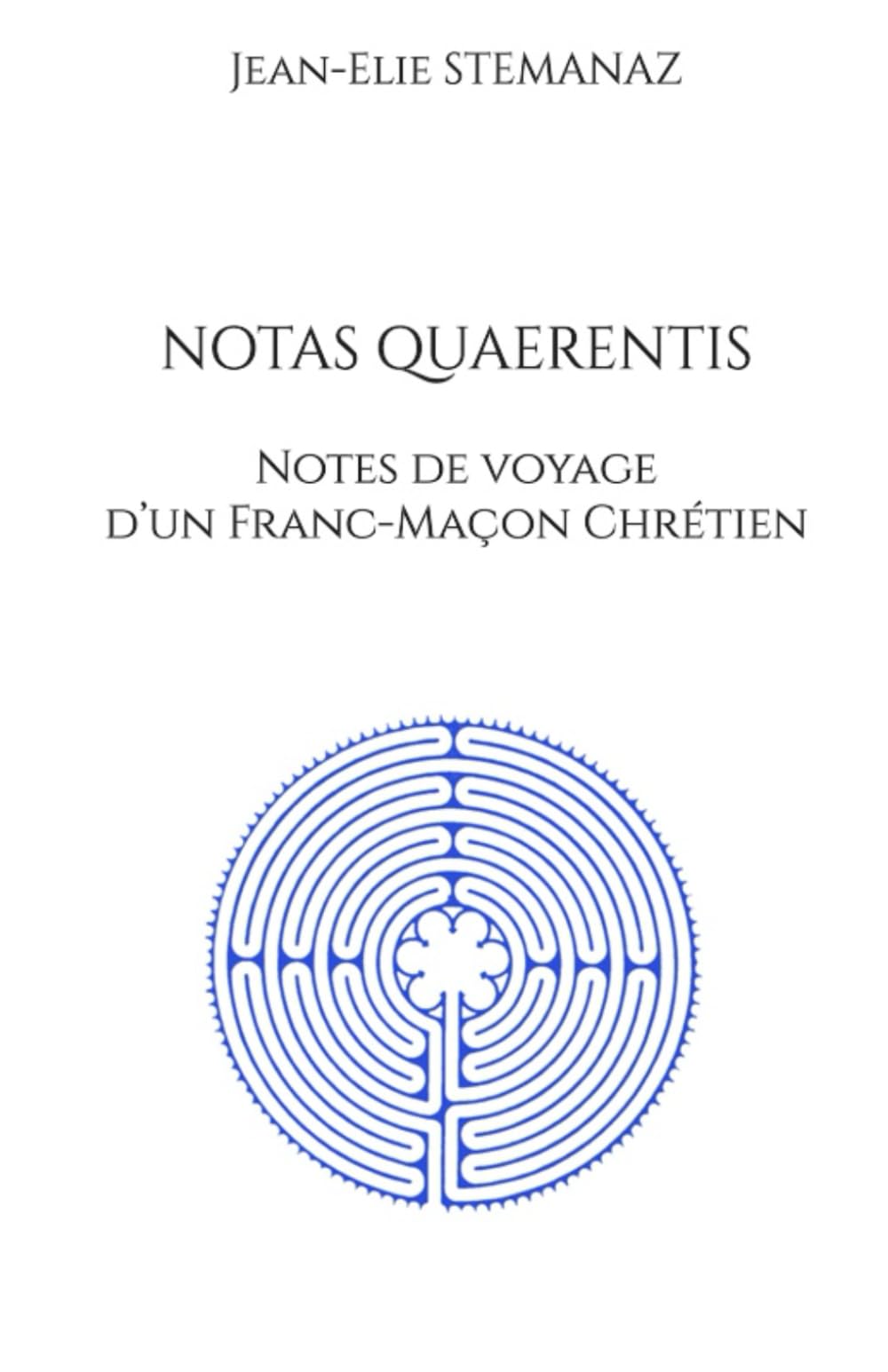 NOTAS QUAERENTIS: Notes de voyage d’un Franc-Maçon Chrétien