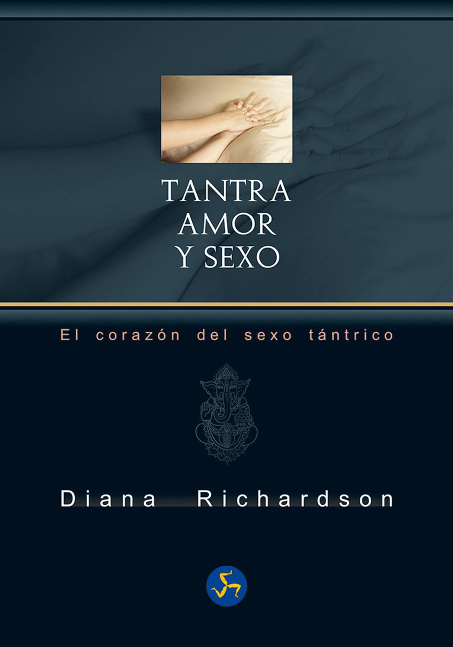 Tantra: amor y sexo: El corazón del sexo tántrico (Neo-Sex)