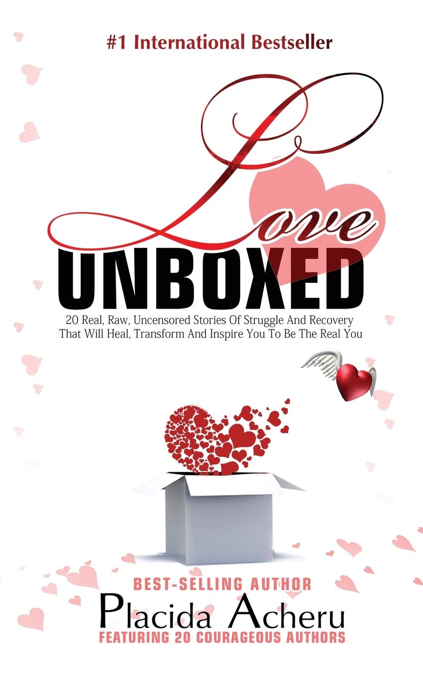 Love Unboxed: International Bestselling Anthology For Women by Women: Featuring 20 Courageous Women who share their real, raw, undiluted love journeys to heal and empower