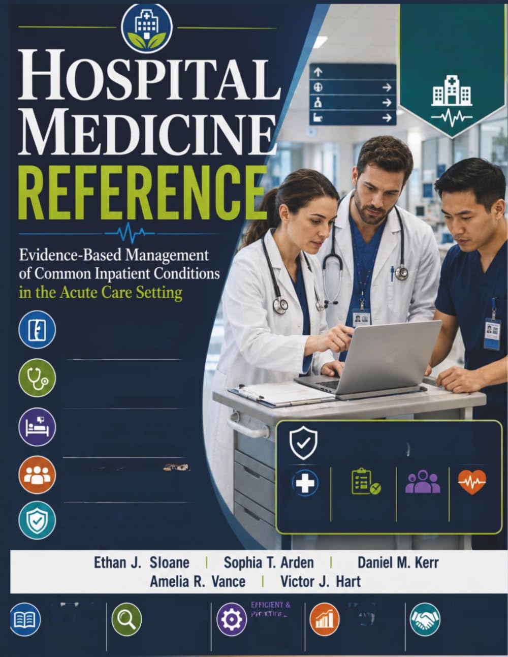 Hospital Medicine Reference: Evidence-Based Management of Common Inpatient Conditions in the Acute Care Setting