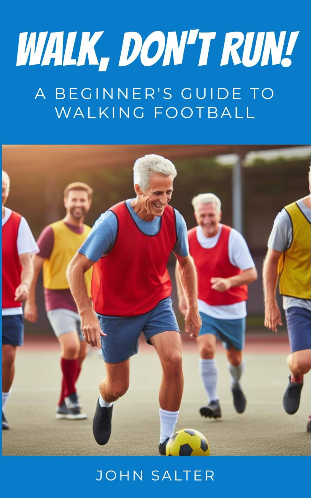 Walk, Don't Run! A Beginner's Guide to Walking Football