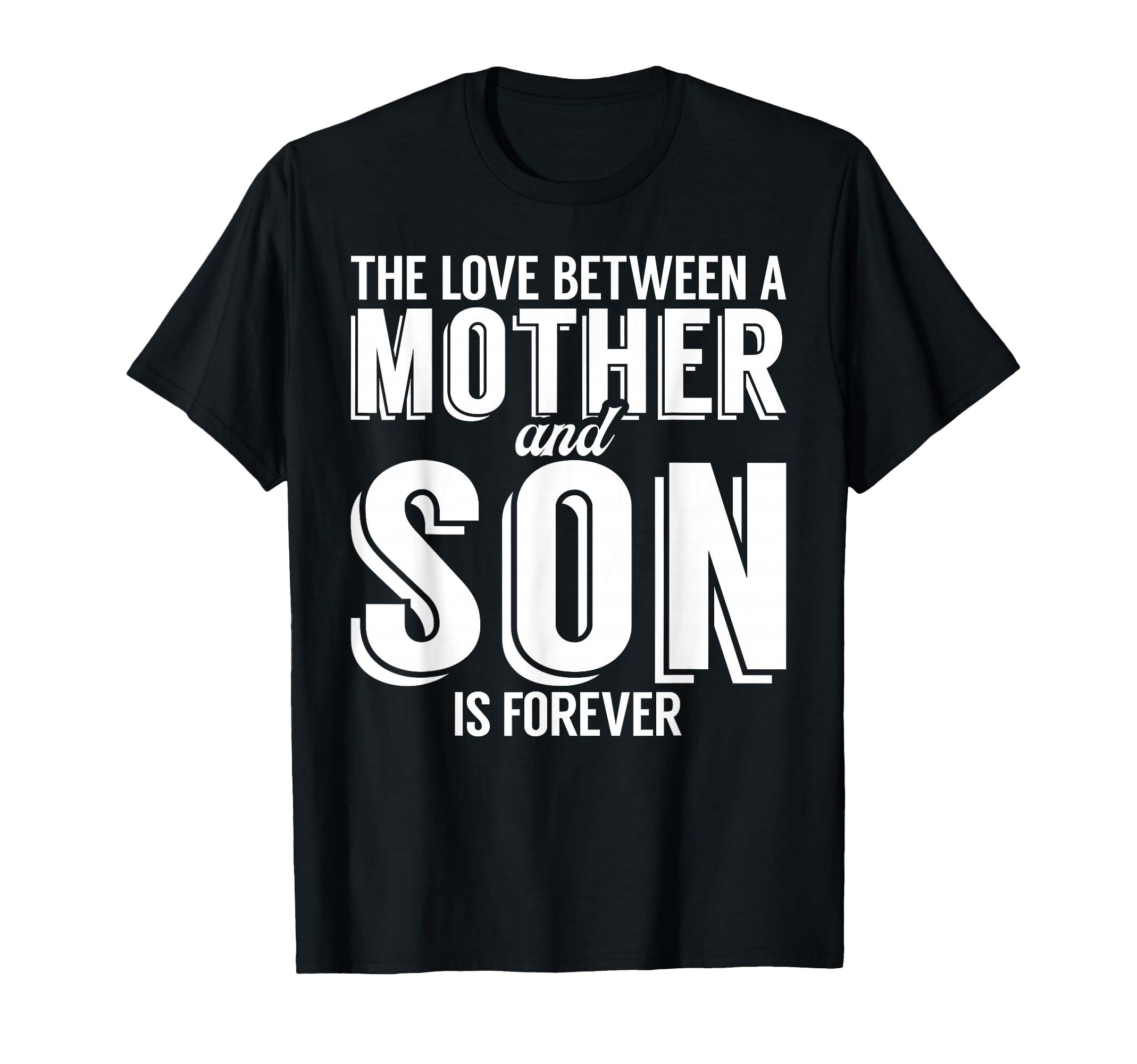 The Love between a Mother and Son is forever Son T-Shirt