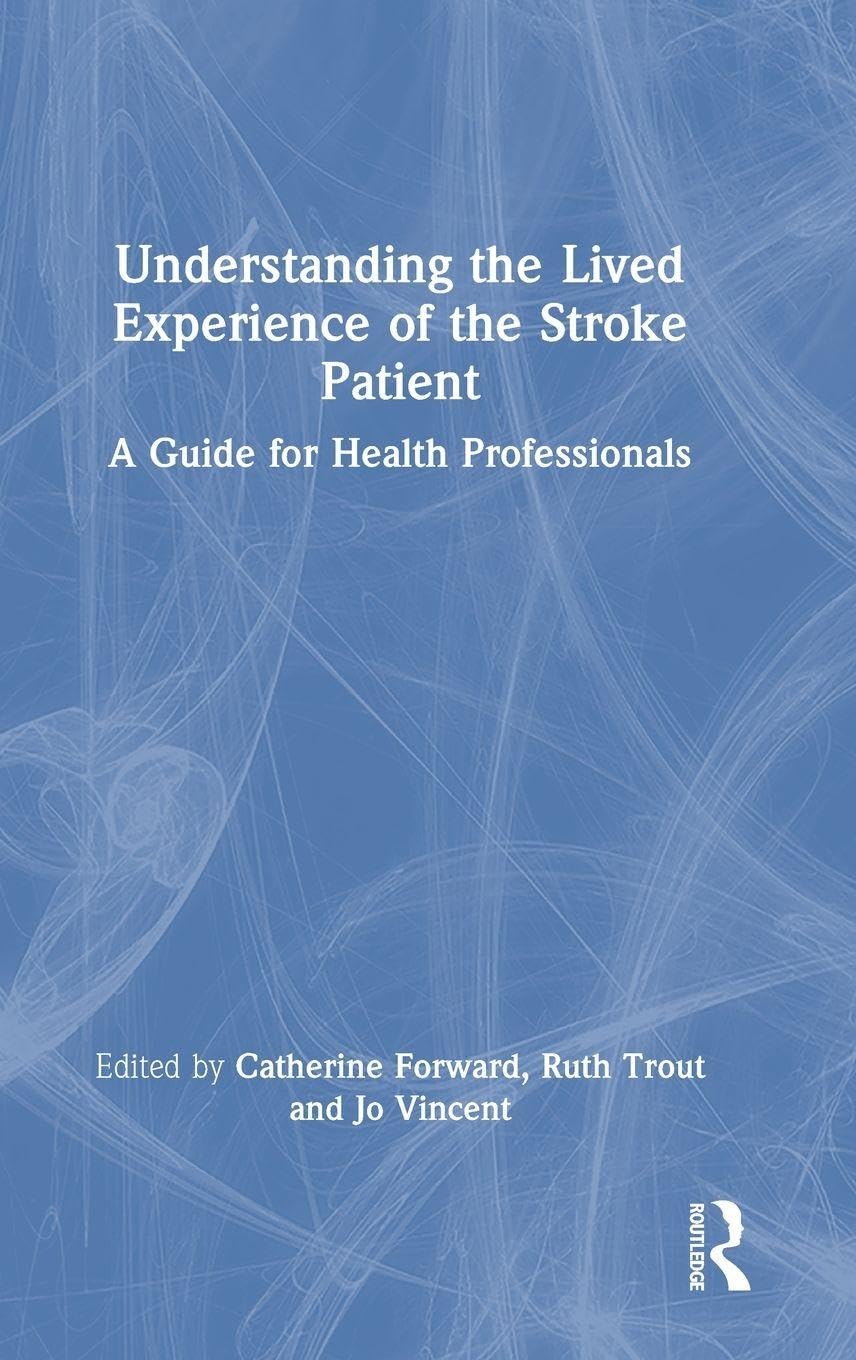 Understanding the Lived Experience of the Stroke Patient: A Guide for Health Professionals