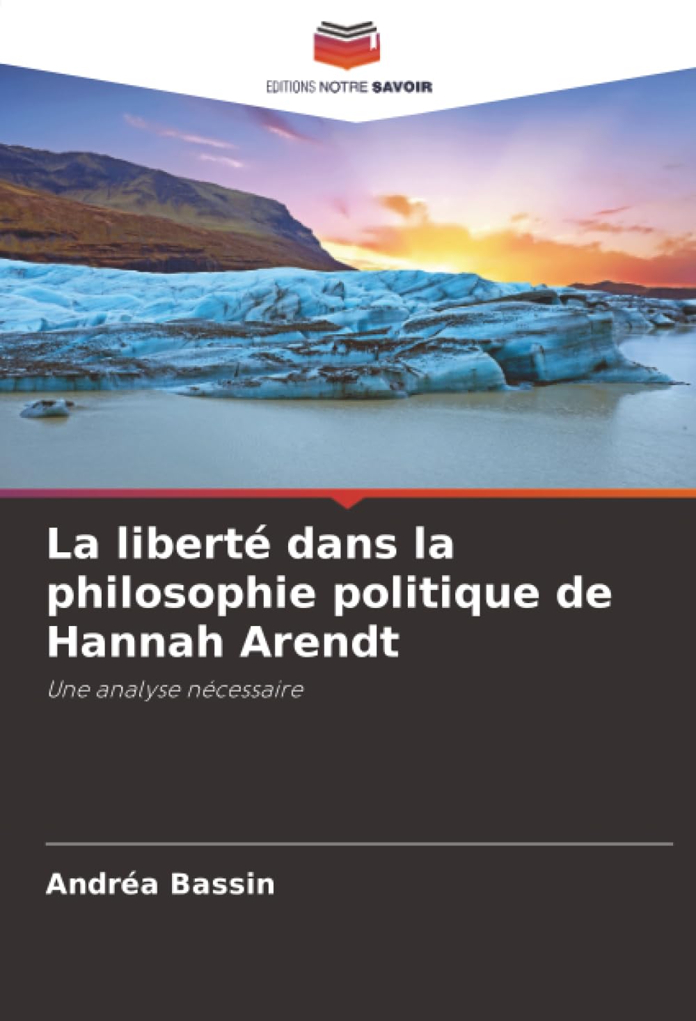 La liberté dans la philosophie politique de Hannah Arendt: Une analyse nécessaire