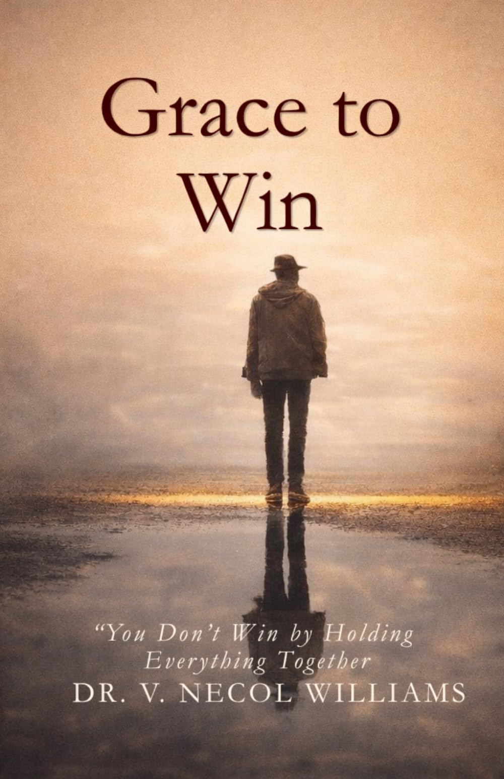 Grace to win: “You Don’t Win by Holding Everything Together”