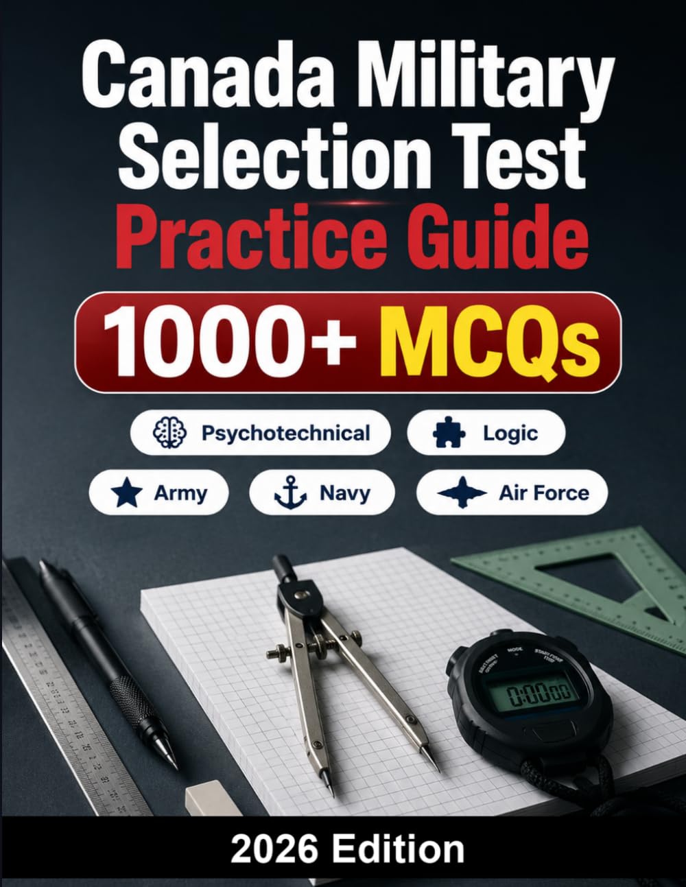 Canada Military Selection Test Practice Guide: Army, Navy, Air Force preparation: 1000+ MCQ aptitude tests, logic, math, mechanical reasoning and timed exam simulations
