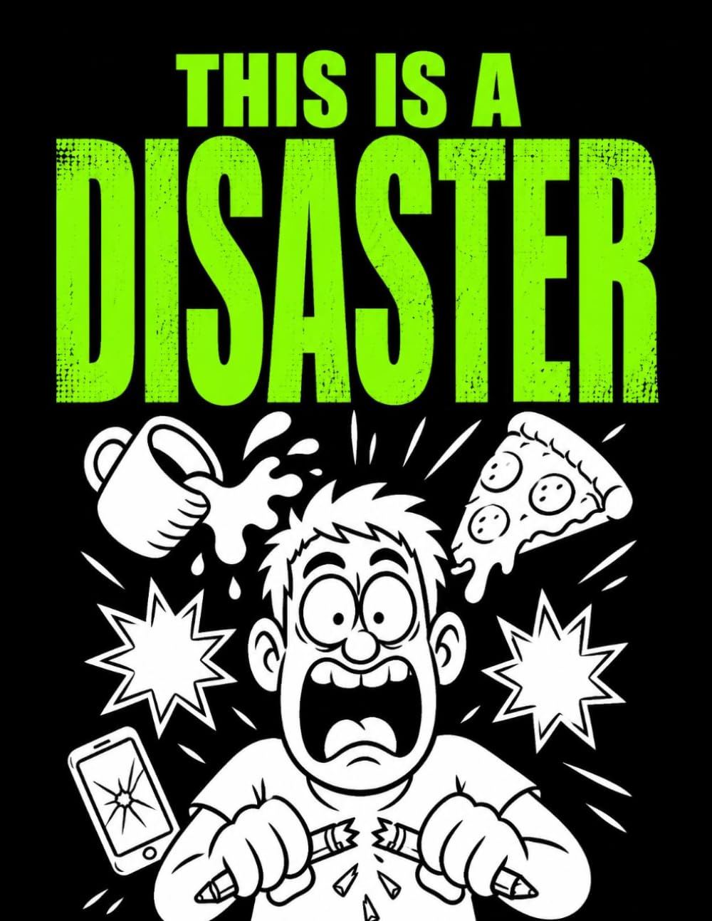 This Is a Disaster: A Funny Adult Coloring Book Filled With Chaotic Meltdowns, Everyday Disasters, Bad Luck, Overreactions, and Total Life Mayhem for Stress Relief and Laughs