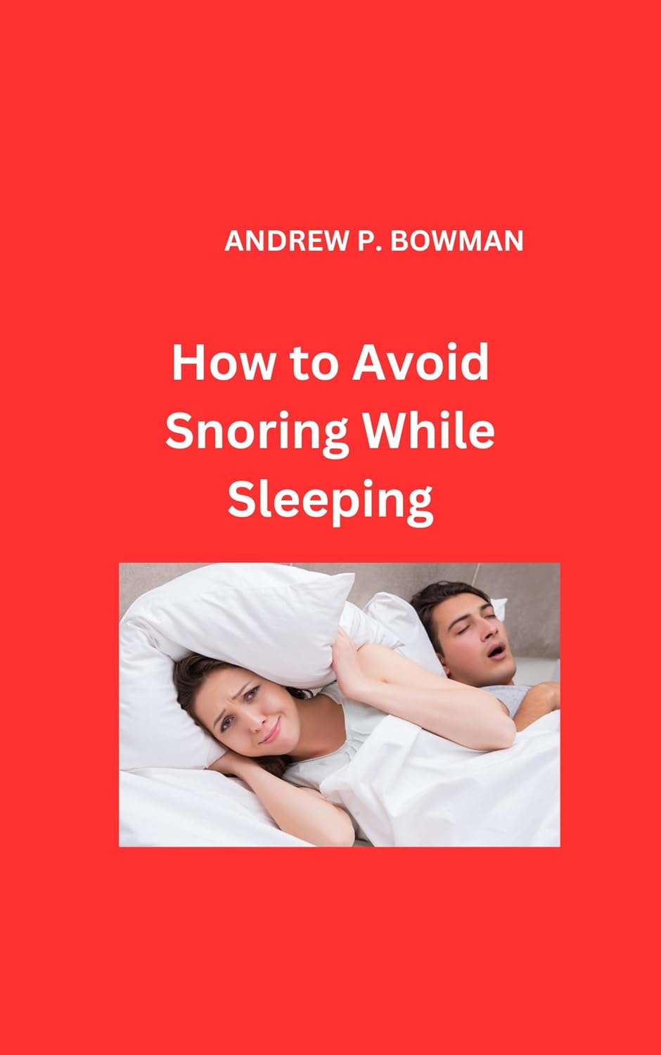 How to Avoid Snoring While Sleeping eBook BOWMAN, ANDREW Amazon.in Kindle Store