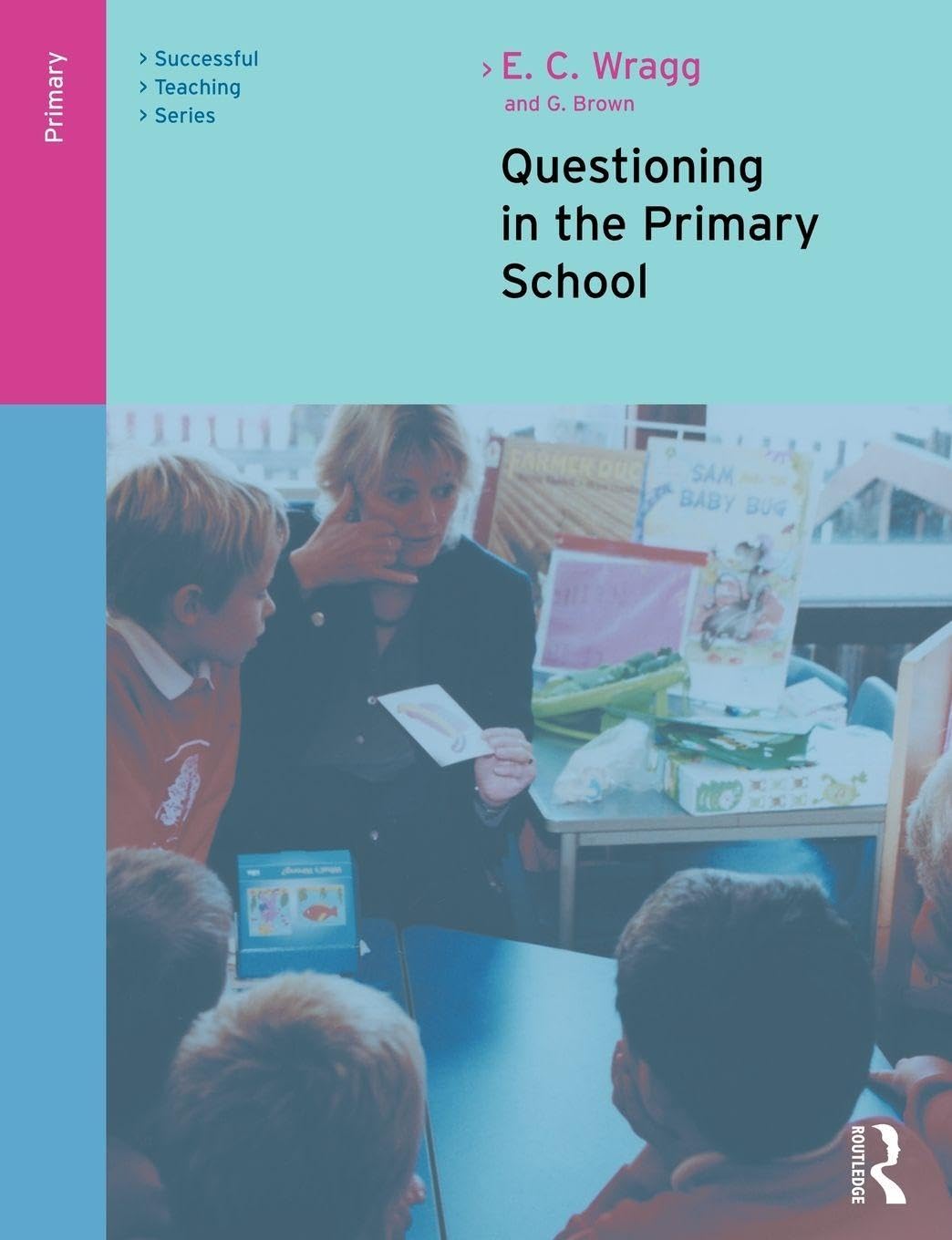 Questioning in the Primary School (Successful Teaching Series)