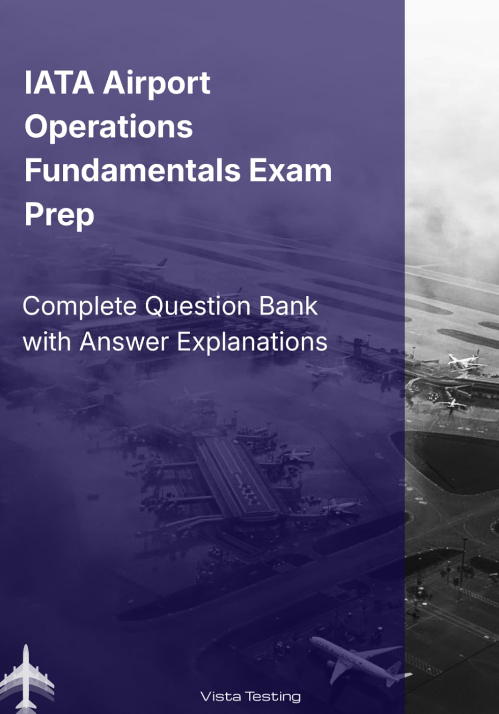 IATA Airport Operations Fundamentals Exam Prep: Complete Question Bank with Answer Explanations