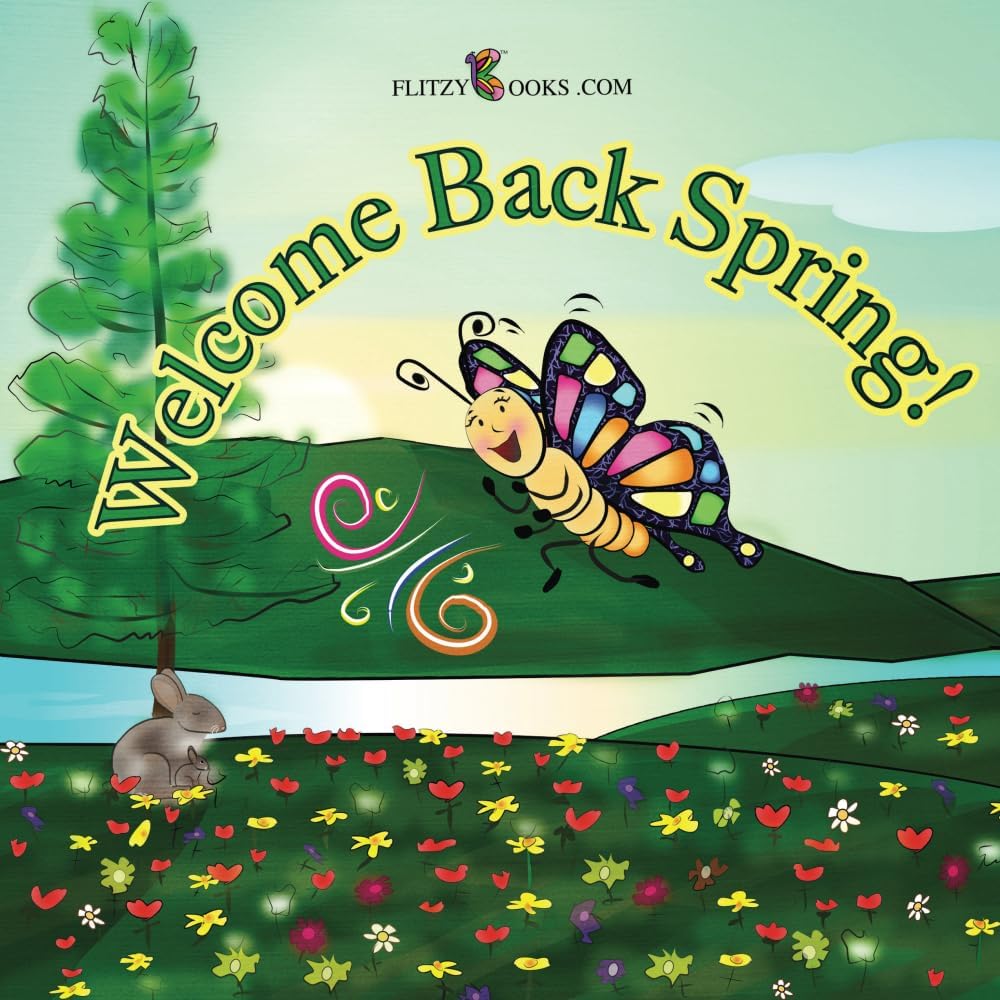 Welcome Back Spring!: (Premium Color Paperback) (Flitzy Books Rhyming Series)