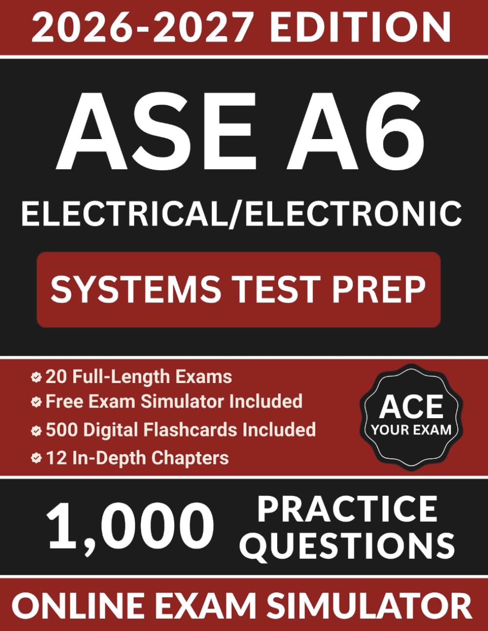 ASE A6 Electrical/Electronic Systems Test Prep: Automotive Service Excellence Study Guide with 1,000 Practice Questions, Voltage Drop, CAN Bus, and Full Answer Explanations (ASE Test Preparation)