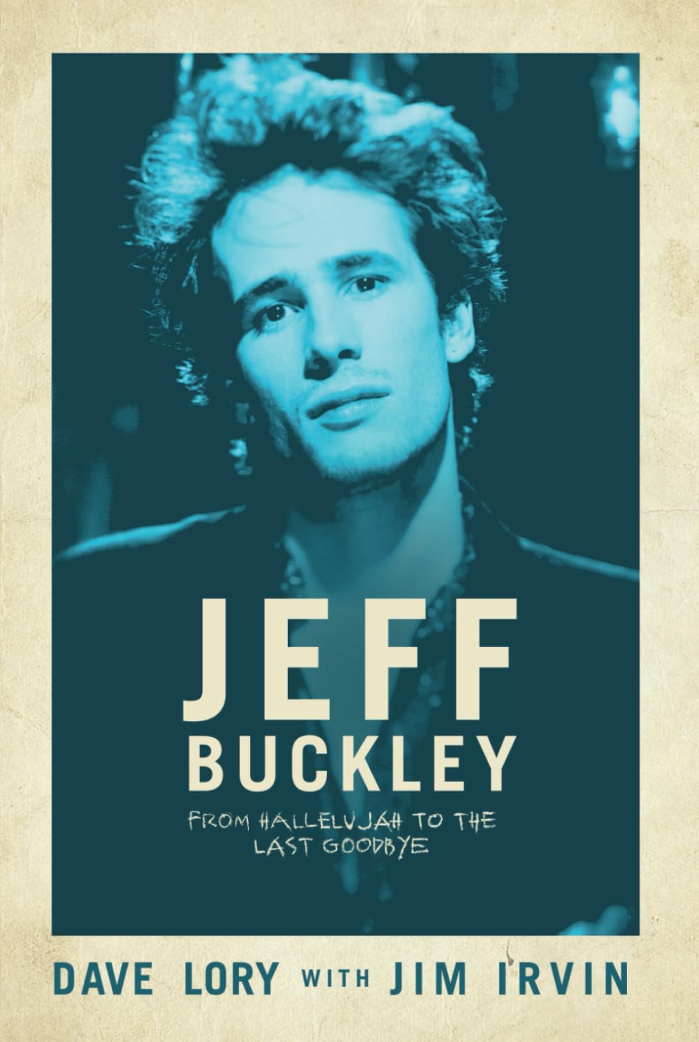 Jeff Buckley: From Hallelujah to the Last Goodbye