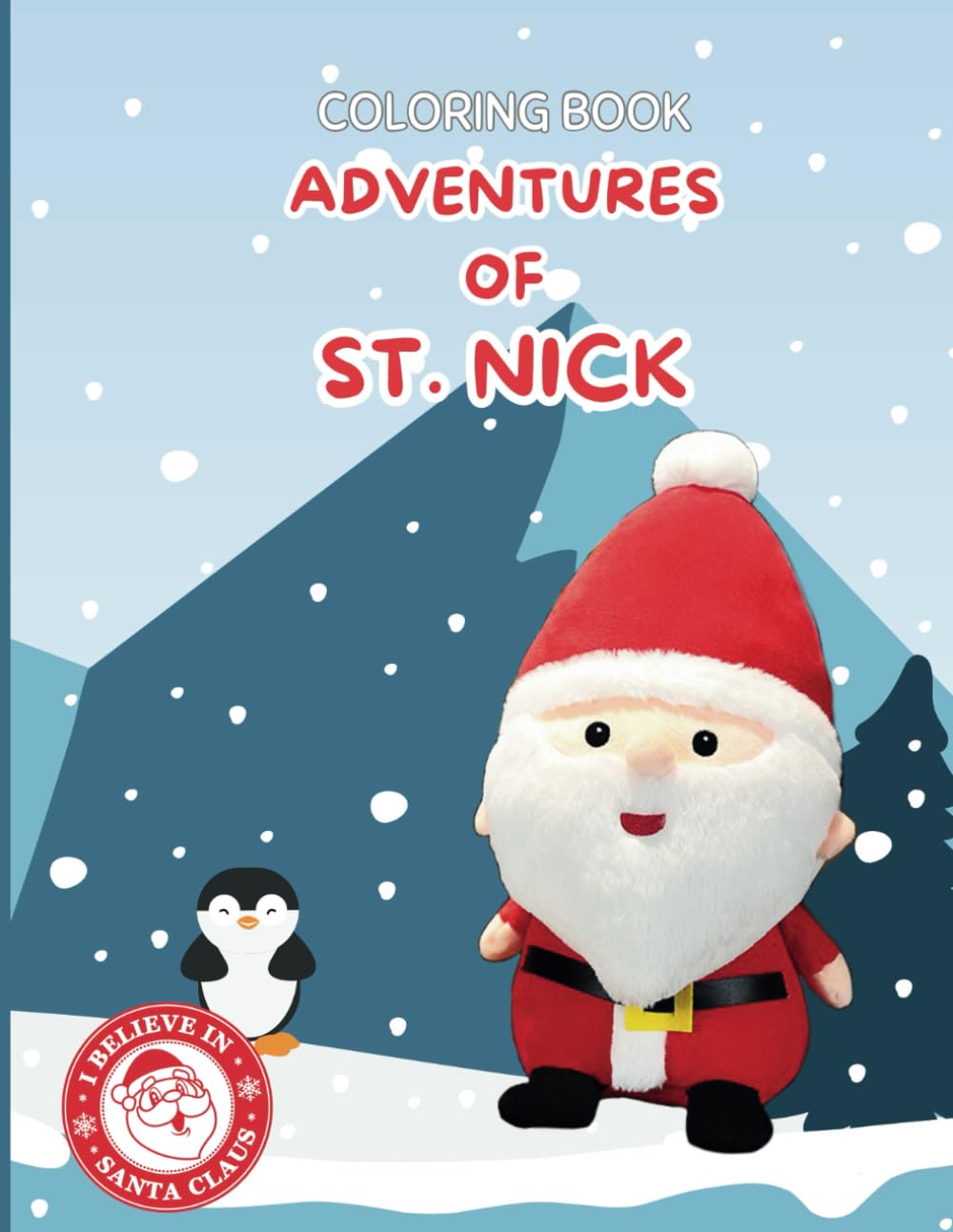 The Adventures of St Nick Coloring Book: St Nicholas is always going on new adventures and needs your help coloring in all the fun this Christmas