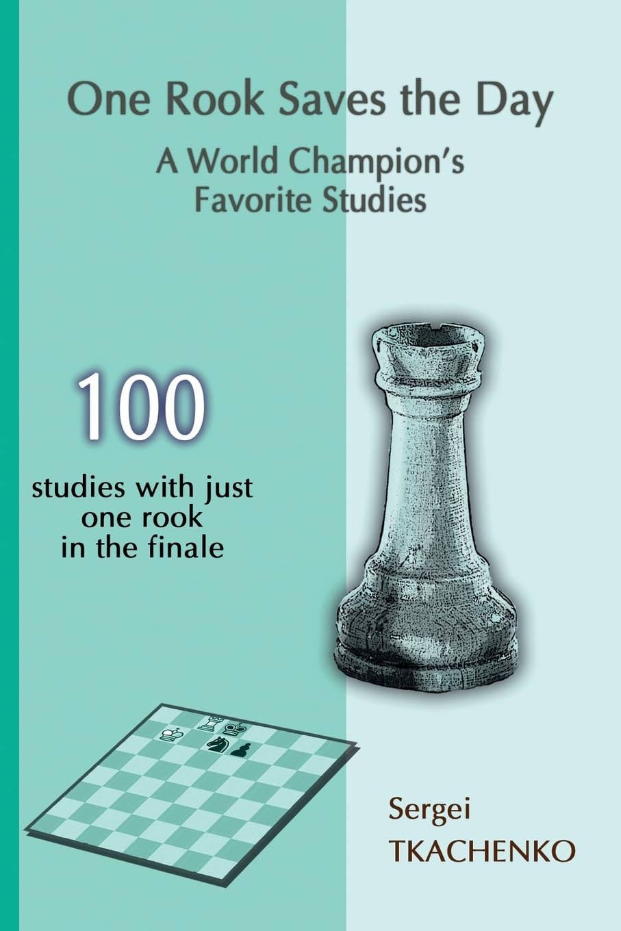 One Rook Saves the Day: A World Champion's Favorite Studies: 4