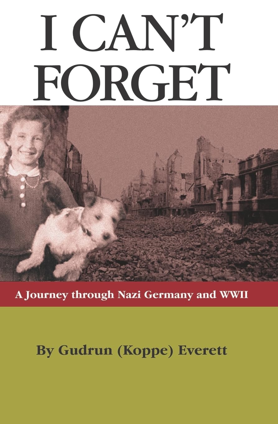 Buy I Can't Forget: A Journey Through Nazi Germany and World War II: A Journey Through Nazi Germany and WWII โ BookShops.in