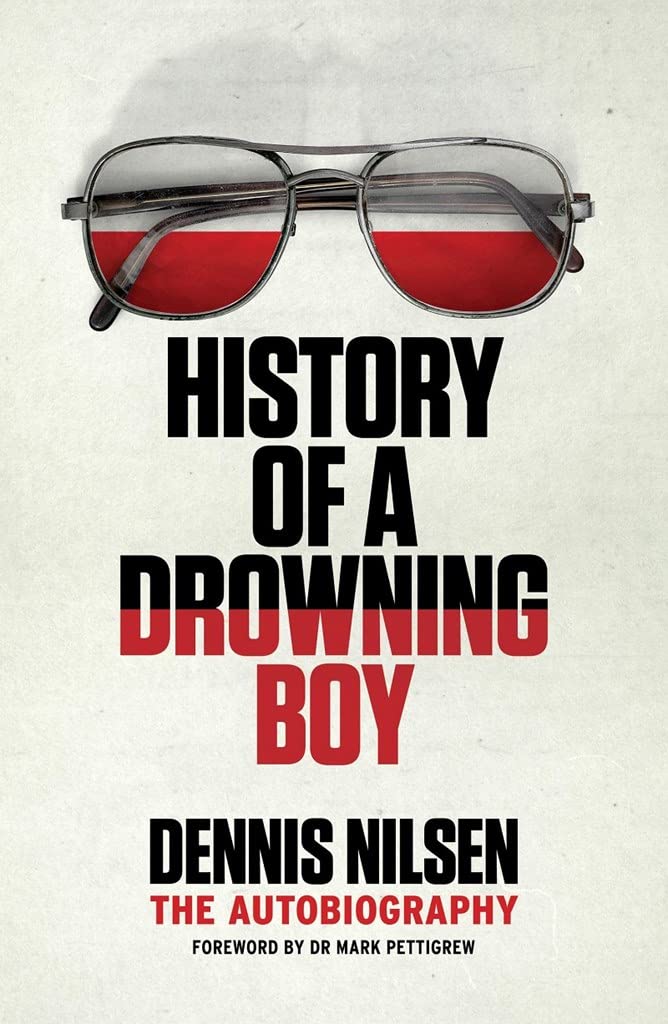 Dennis Nilsen History of a Drowning Boy - The Autobiography - Dennis Nilsen [Lagus]