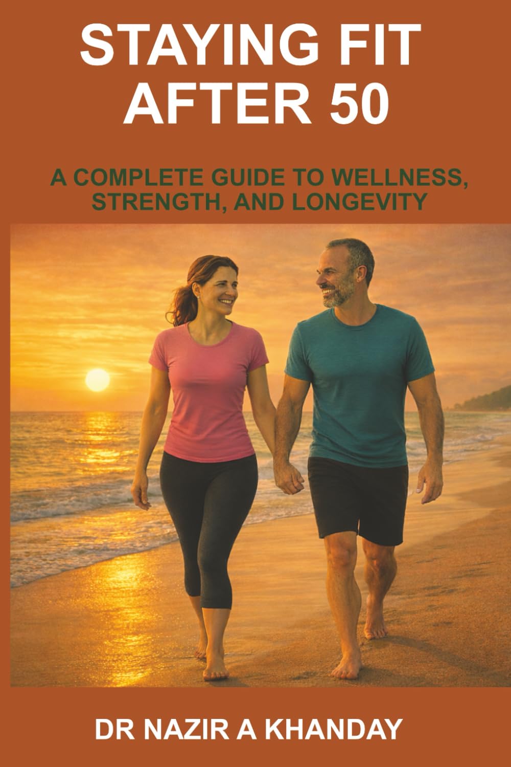 Staying Fit After 50: A Complete Guide to Wellness, Strength, and longevity