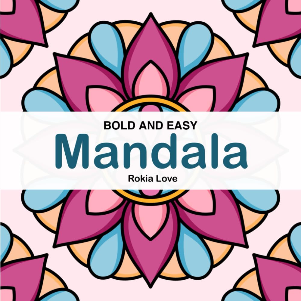 Bold and Easy Mandala coloring Book: Simple and Easy Design for Kids and Adults: Relaxation, Mindfulness and Creativity