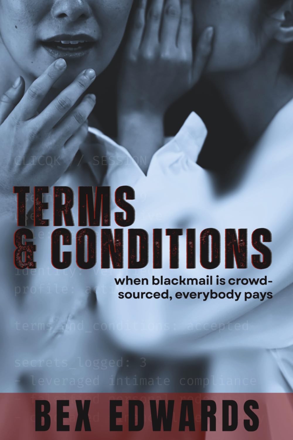 Terms and Conditions: A Dark Romance Thriller (Terms & Conditions Exploits: A Dark Revenge Romance Series with Prequels)