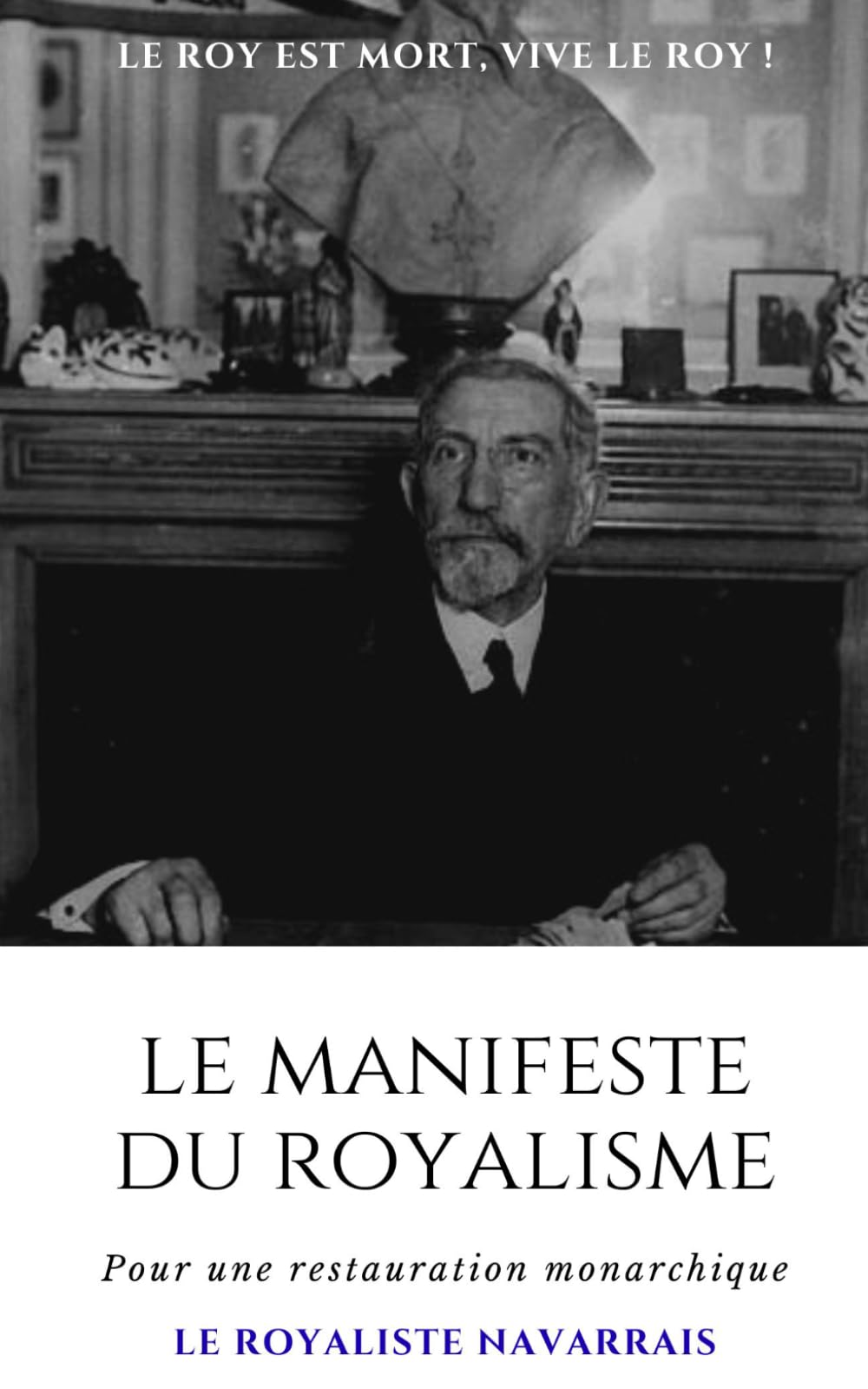 Le Manifeste du Royalisme: Pour une restauration monarchique