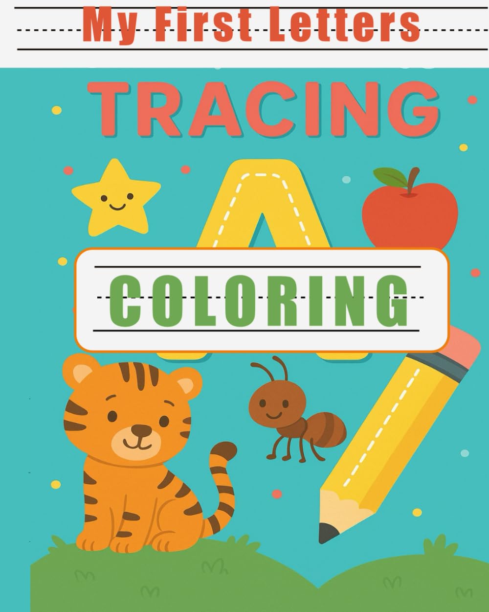 My First Letter Tracing and Coloring: Fun A-Z Handwriting Workbook for Kids, Toddlers, and Preschoolers to Learn Letters, Improve Writing Skills, and ... Coloring Workbook to Help Kids Learn Letters,