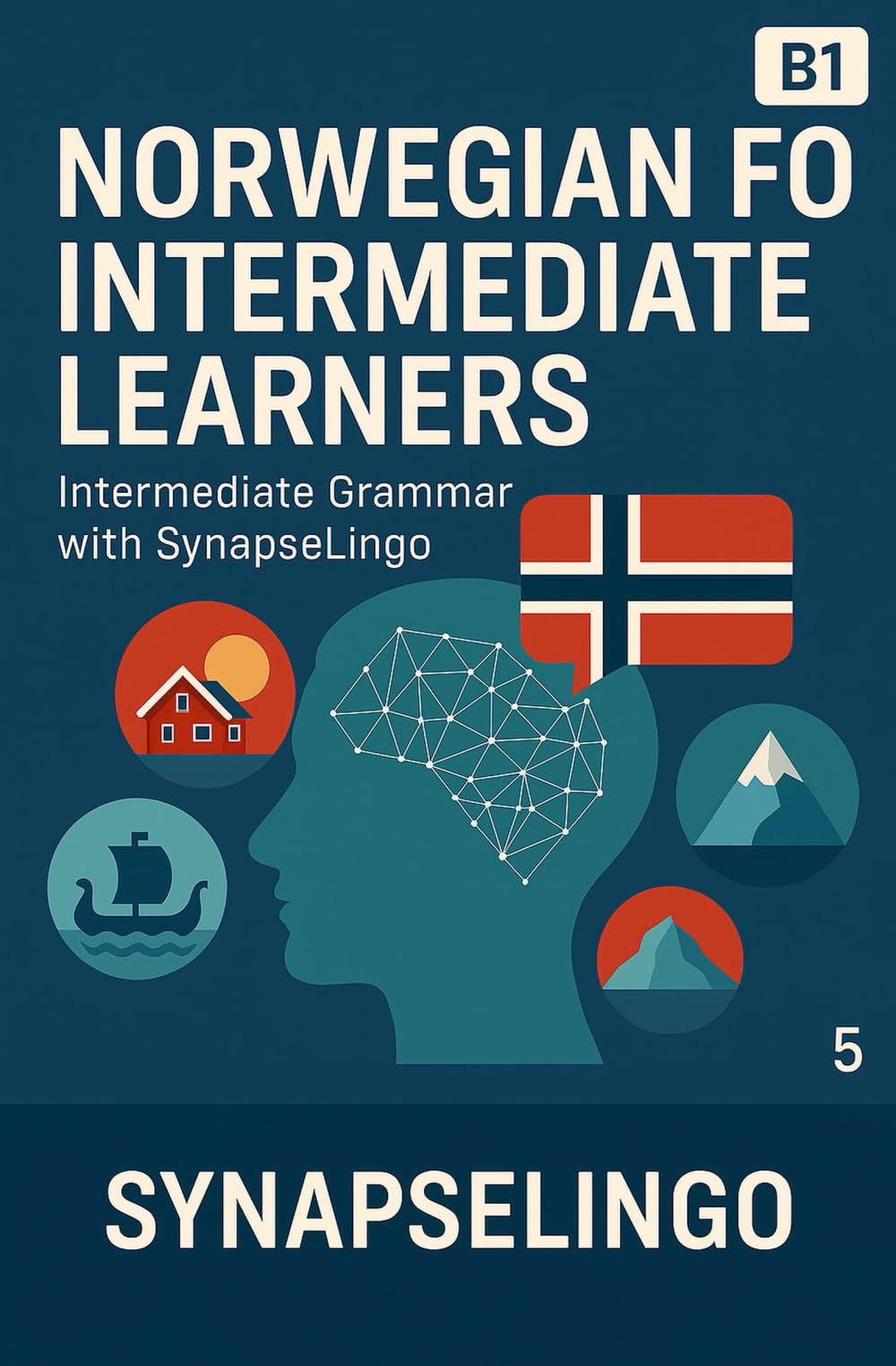 Norwegian for Intermediate Learners: Intermediate Grammar with SynapseLingo (Learn Norwegian)