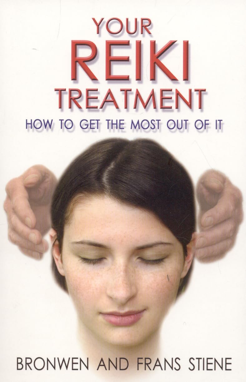 Your Reiki Treatment - How to get the most out of it by Frans Stiene, Bronwen...
