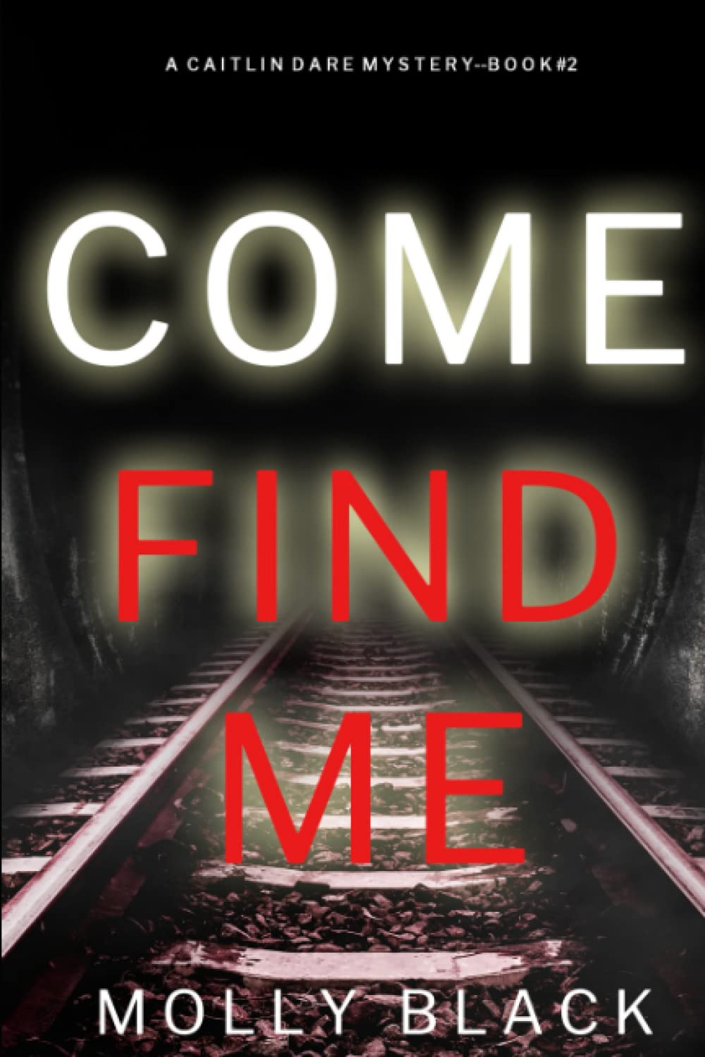 Come Find Me (A Caitlin Dare FBI Suspense Thriller—Book 2)