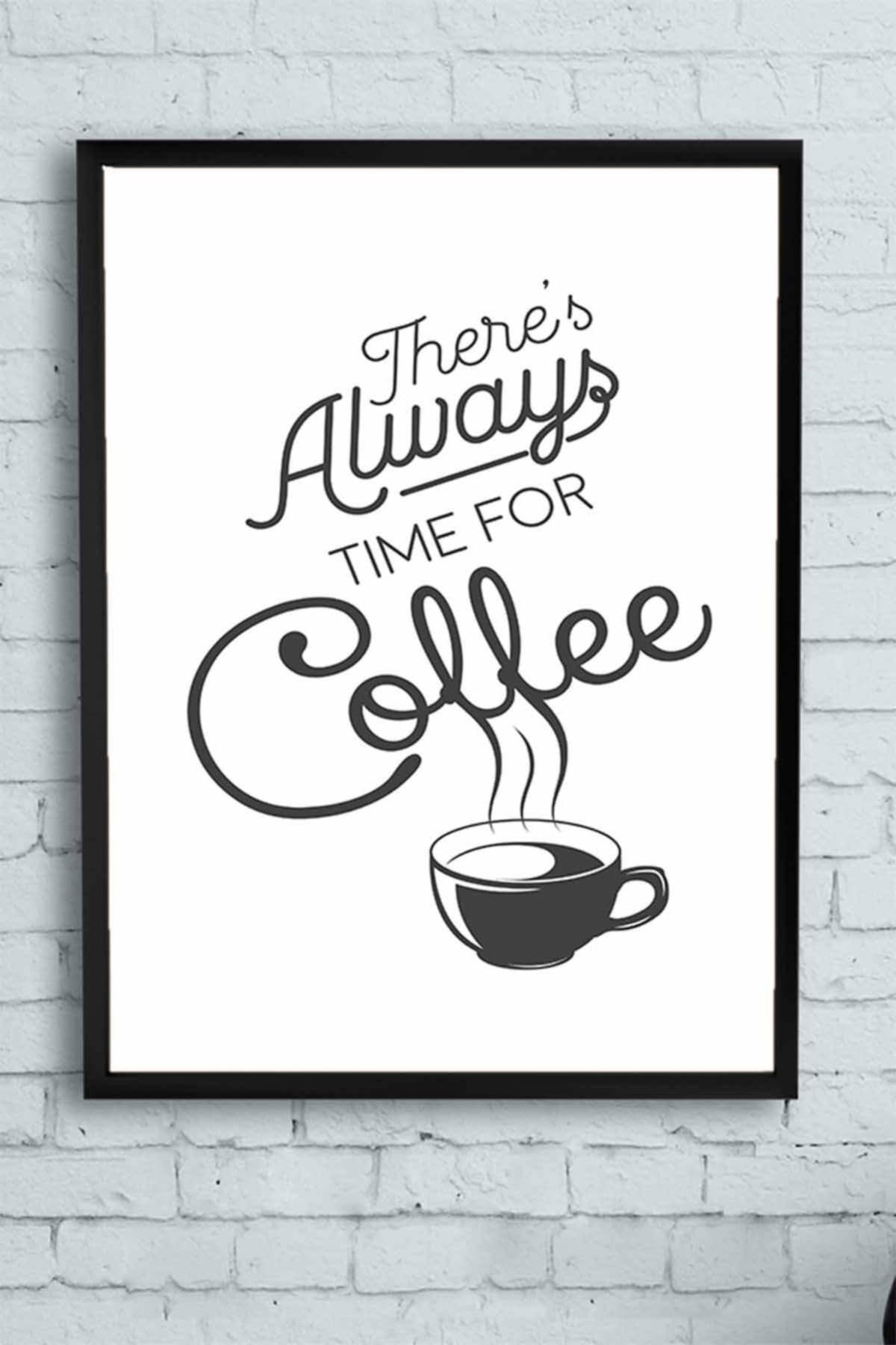 Postermanya (pster14539) There's Always Time For Coffee Kahve Mutfak Çerçeveli Tablo 50 x 70