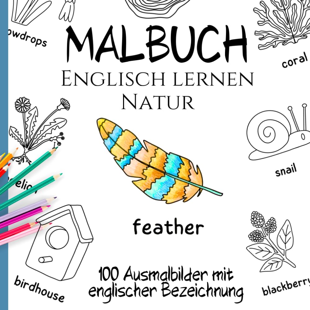 Englisch lernen - Malbuch Natur: 100 vielseitige Ausmalbilder mit englischer Bezeichnung (Sprachen lernen mit sinnvoll konzipierten Malbüchern)