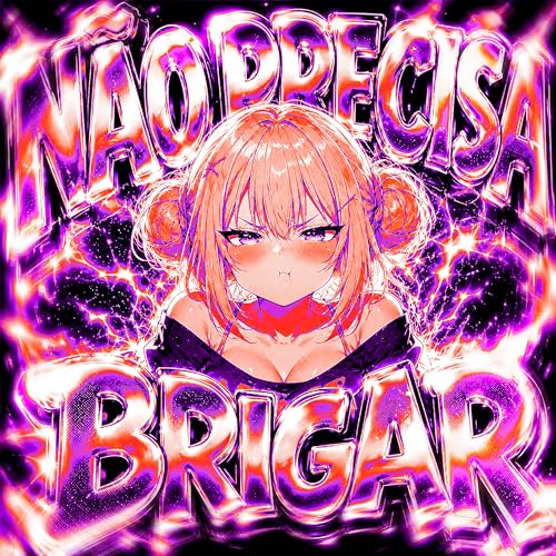  Não Precisa Brigar [Explicit]